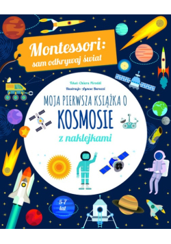 Moja pierwsza książka o kosmosie. Montessori: sam odkrywaj świat