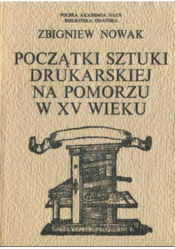 Początki sztuki drukarskiej na pomorzu w XV wieku