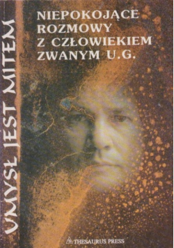 Umysł jest mitem Niepokojące rozmowy z człowiekiem zwanym U. G.