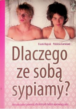 Dlaczego ze sobą sypiamy