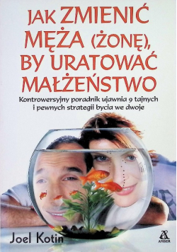 Jak zmienić męża ( żonę ) by uratować małżeństwo