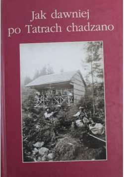Jak dawniej po Tatrach chadzano