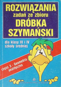 Rozwiązania zadań ze zbioru dróbka Szymański Część 3