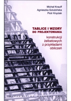 Tablice i wzory do projektowania konstrukcji żelbetowych z przykładami obliczeń