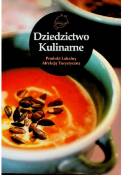 Dziedzictwo Kulinarne  Produkt Lokalny Atrakcją Turystyczną