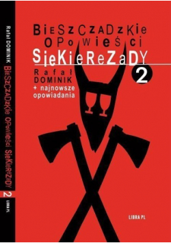 Bieszczadzkie opowieści Siekierezady Część 2