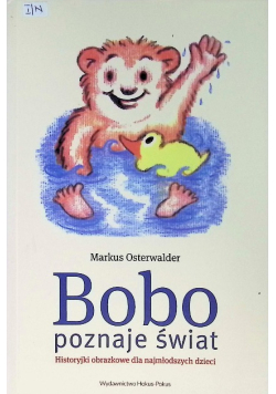 Bobo poznaje świat Historie obrazkowe dla najmłodszych dzieci