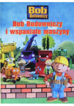 Bob Budowniczy i wspaniałe maszyny