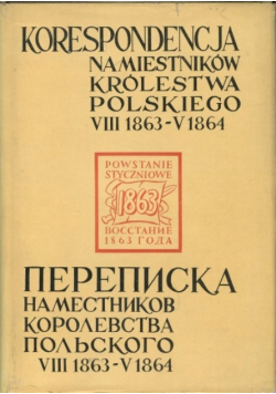 Korespondencja namiestników Królestwa Polskiego VIII 1863-V 1864