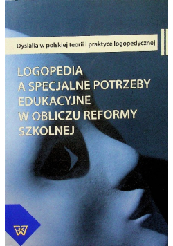 Logopedia a specjalne potrzeby edukacyjne w obliczu reformy szkolnej