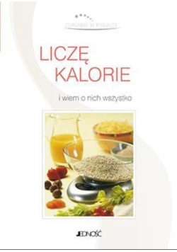 Liczę kalorie i wiem o nich wszystko