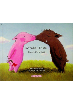 Rozalia i Trufel Opowieść o szczęściu / Opowieść o miłości