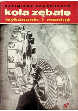Koła zębate wykonanie i montaż Tom II