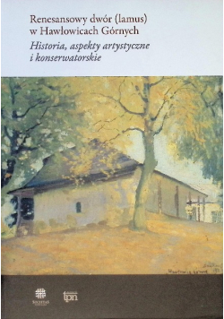 Renesansowy dwór (lamus) w Hawłowicach Górnych