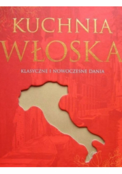 Kuchnia włoska klasyczne i nowoczesne dania