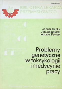 Problemy genetyczne w toksykologii i medycynie pracy