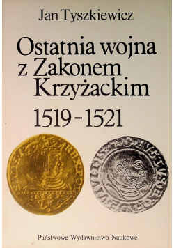 Ostatnia wojna z Zakonem Krzyżackim 1519 - 1521