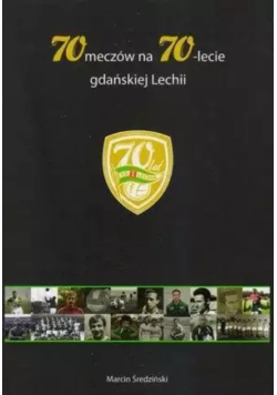 Książka 70 meczów na 70 lecie gdańskiej Lechii
