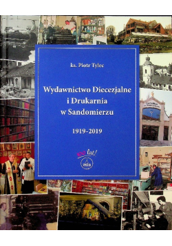Wydawnictwo Diecezjalne i Drukarnia w Sandomierzu 1919-2019