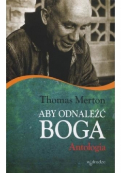 Aby odnaleźć Boga Antologia