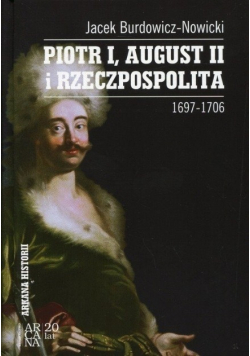 Piotr I August II i Rzeczpospolita 1697-1706