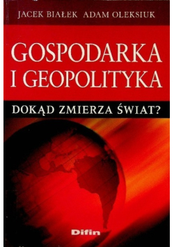 Gospodarka i geopolityka Dokąd zmierza świat