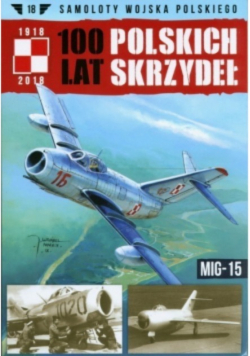 100 lat Polskich Skrzydeł Tom 18 Mig-15