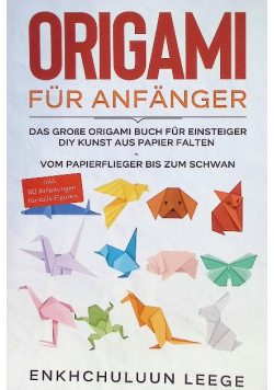 Origami fur anfanger: das grosse origami buch fur kinder und erwachsene