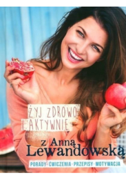 Żyj zdrowo i aktywnie z Anną Lewandowską