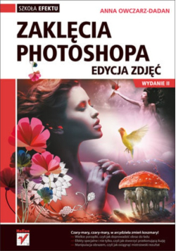 Zaklęcia Photoshopa Edycja zdjęć