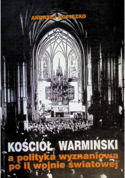Kościół Warmiński a polityka wyznaniowa po II wojnie światowej