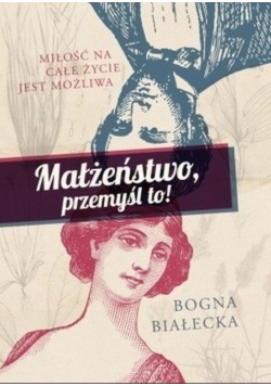 Małżeństwo przemyśl to