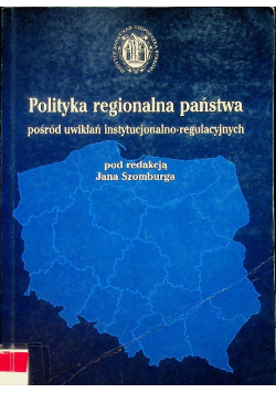 Polityka regionalna państwa pośród uwikłań instytucjonalno-regulacyjnych