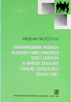 Uwarunkowania rozwoju ruchowo-funkcjonalnego dzieci łódzkich w okresie osiągania szkolnej dojrzałości edukacyjnej