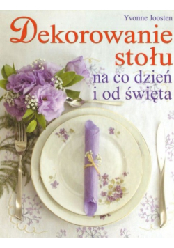 Dekorowanie stołu na co dzień i od święta