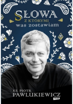Słowa, z którymi was zostawiam