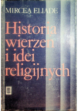 Historia wierzeń i idei religijnych Tom I
