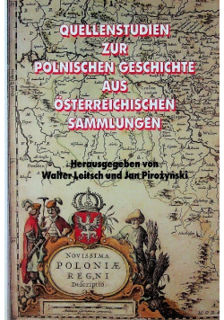 Quellenstudien Zur Polnischen Geschichte Aus Osterreichischen Sammlungen