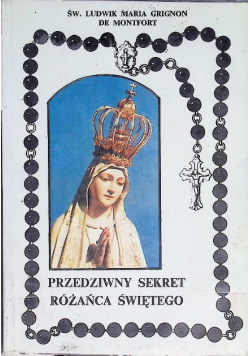 Przedziwny sekret Różańca Świętego