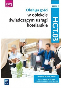 Obsługa gości w obiekcie świadczącym usługi hotelarskie Część 1 Podręcznik dla technikum i liceum