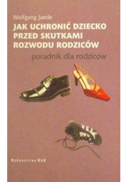 Jak uchronic dziecko przed skutkami rozwodu rodziców