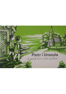 Piotr i Urszula przygody dzieci w drodze do Jezusa