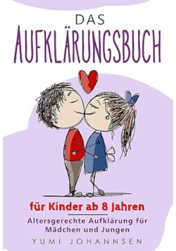 Das Aufklarungsbuch fur Kinder ab 8 Jahren