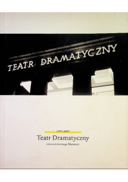 Teatr Dramatyczny miasta stołecznego Warszawy  1957 - 2007