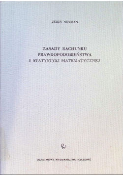 Zasady rachunku prawdopodobieństwa i statystyki matematycznej
