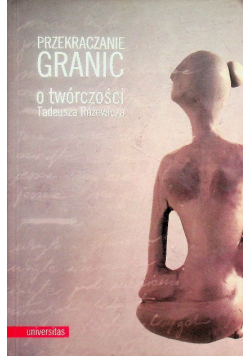 Przekraczanie granic o twórczości Tadeusza Rózewicza