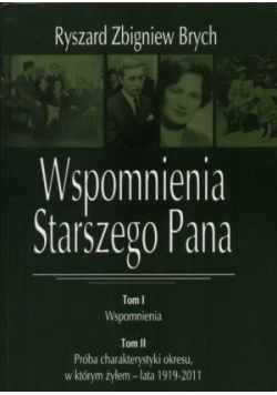 Wspomnienia Starszego Pana Tom I Wspomnienia Tom II Próba charakterystyki okresu, w którym żyłem - lata 1919-2011