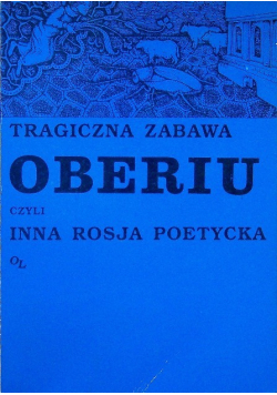 Tragiczna zabawa Oberiu czyli inna Rosja poetycka
