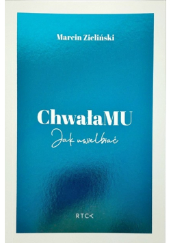 ChwałaMu Jak uwielbiać