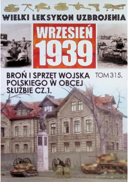 Wielki Leksykon Uzbrojenia Tom 315  Broń i sprzęt WP w obcej służbie Część 1